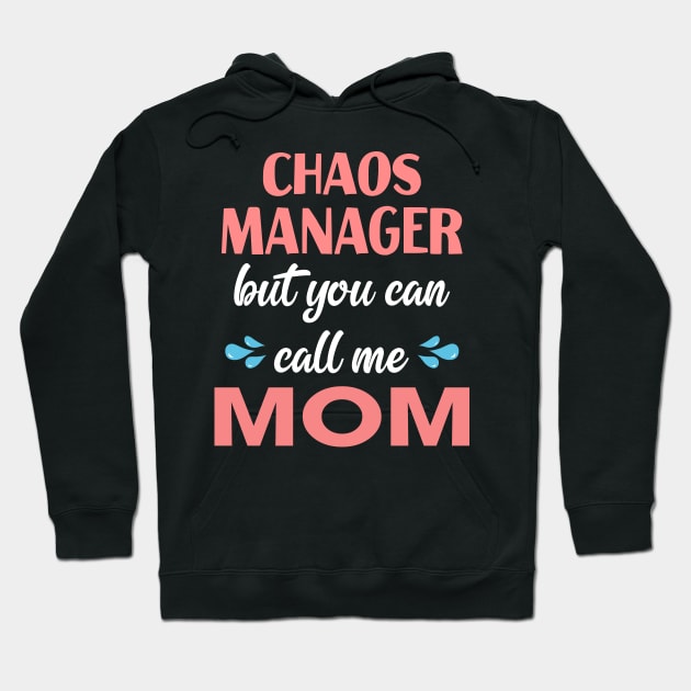 Chaos manager But you can call me mom Hoodie by TEEPHILIC